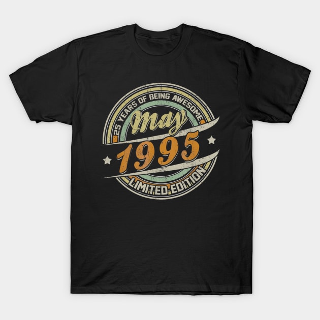 Born In MAY 1995 Limited Edition 25th Birthday Gifts T-Shirt by teudasfemales